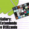 Gallery no Android, Entendendo e Utilizando