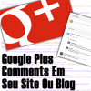 Google Plus Comments em Seu Site ou Blog