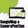 GoogleMap e CameraPosition no Android, Entendendo e Utilizando
