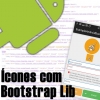 Ícones Com Bootstrap Lib no Android