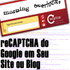 reCAPTCHA do Google em Seu Site ou Blog
